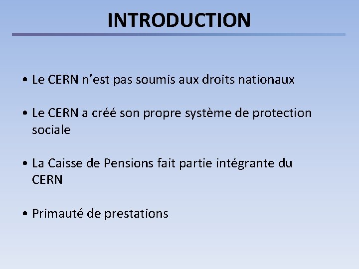 INTRODUCTION • Le CERN n’est pas soumis aux droits nationaux • Le CERN a