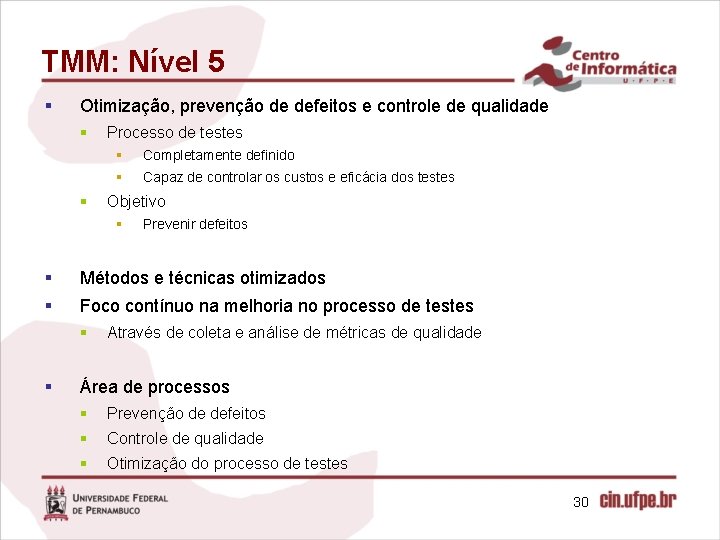 TMM: Nível 5 § Otimização, prevenção de defeitos e controle de qualidade § §