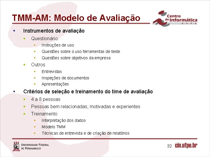 TMM-AM: Modelo de Avaliação § Instrumentos de avaliação § § § Questionário: § Instruções