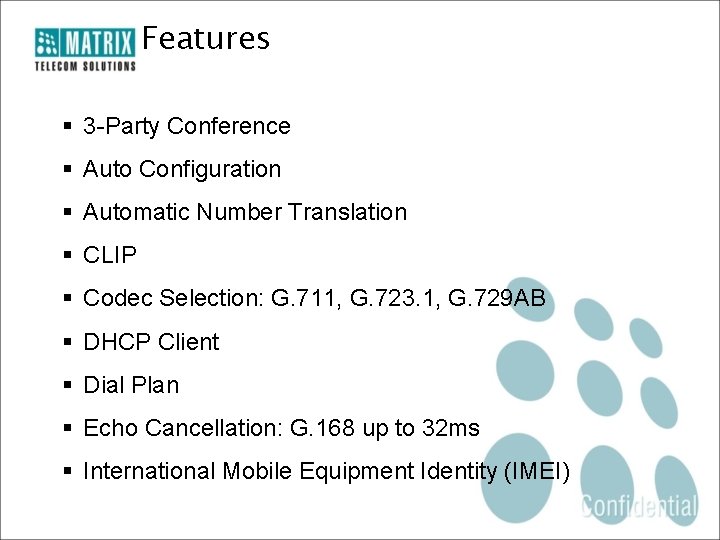 Features § 3 -Party Conference § Auto Configuration § Automatic Number Translation § CLIP