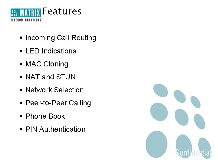 Features § Incoming Call Routing § LED Indications § MAC Cloning § NAT and