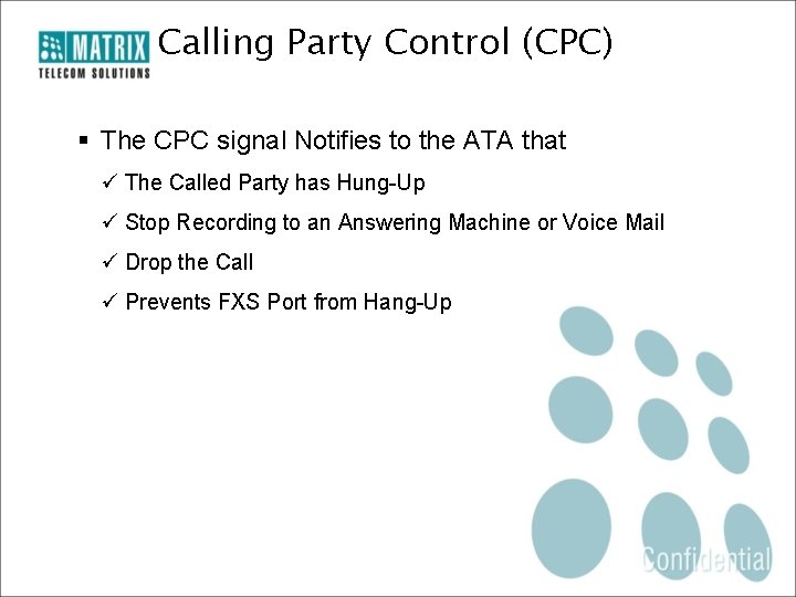 Calling Party Control (CPC) § The CPC signal Notifies to the ATA that ü