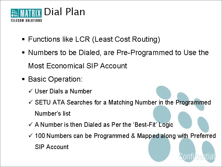 Dial Plan § Functions like LCR (Least Cost Routing) § Numbers to be Dialed,