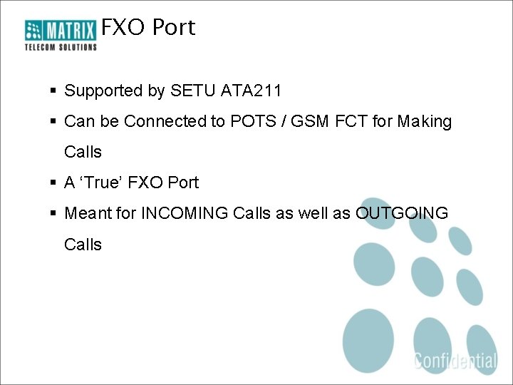 FXO Port § Supported by SETU ATA 211 § Can be Connected to POTS