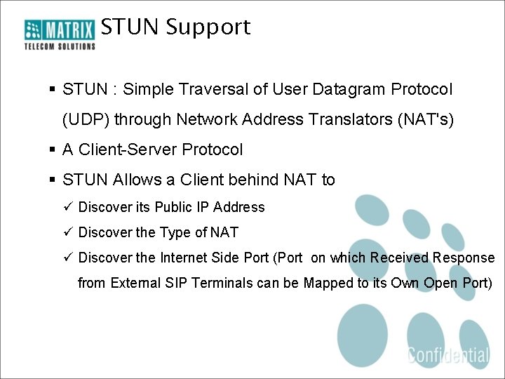 STUN Support § STUN : Simple Traversal of User Datagram Protocol (UDP) through Network