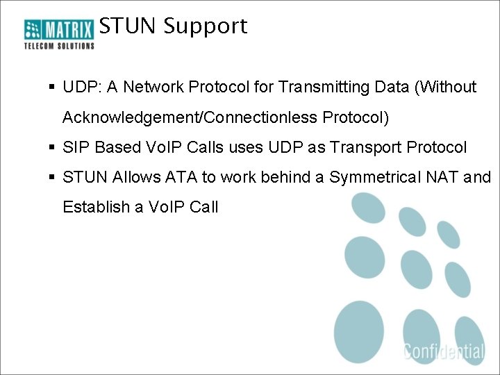 STUN Support § UDP: A Network Protocol for Transmitting Data (Without Acknowledgement/Connectionless Protocol) §