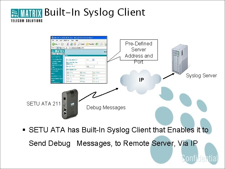 Built-In Syslog Client Pre-Defined Server Address and Port IP SETU ATA 211 Syslog Server