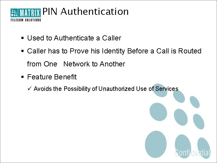 PIN Authentication § Used to Authenticate a Caller § Caller has to Prove his