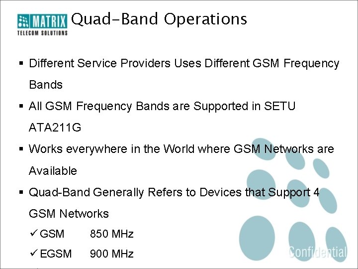 Quad-Band Operations § Different Service Providers Uses Different GSM Frequency Bands § All GSM