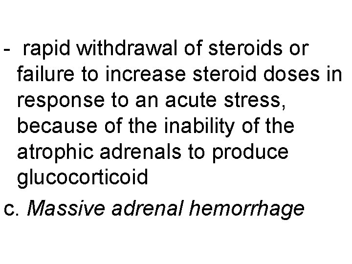 - rapid withdrawal of steroids or failure to increase steroid doses in response to