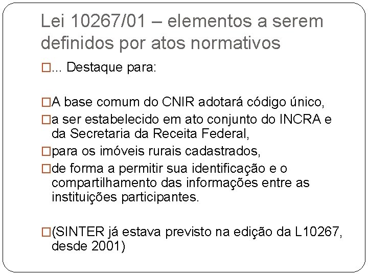 Lei 10267/01 – elementos a serem definidos por atos normativos �. . . Destaque