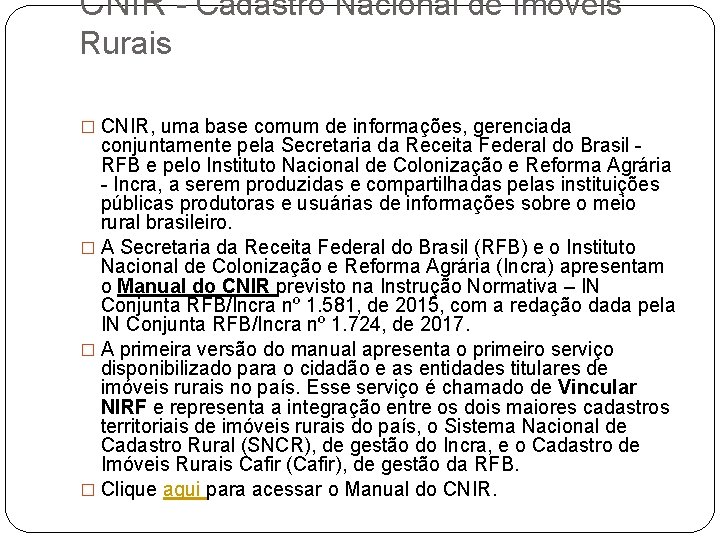 CNIR - Cadastro Nacional de Imóveis Rurais � CNIR, uma base comum de informações,