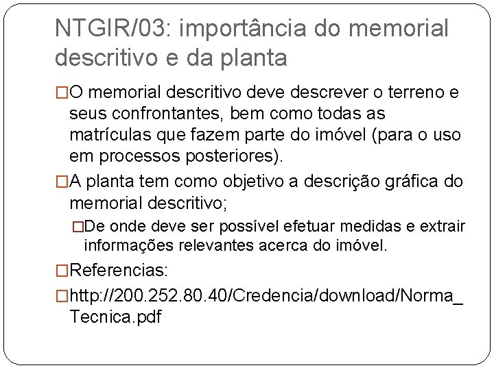NTGIR/03: importância do memorial descritivo e da planta �O memorial descritivo deve descrever o