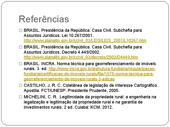 Referências � BRASIL. Presidência da República. Casa Civil. Subchefia para Assuntos Jurídicos. Lei 10.