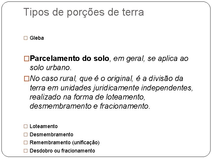 Tipos de porções de terra � Gleba �Parcelamento do solo, em geral, se aplica