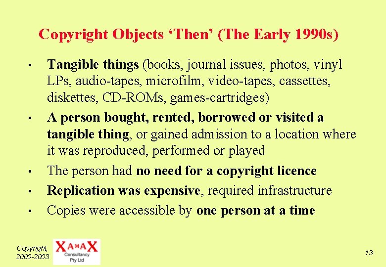 Copyright Objects ‘Then’ (The Early 1990 s) • • • Tangible things (books, journal