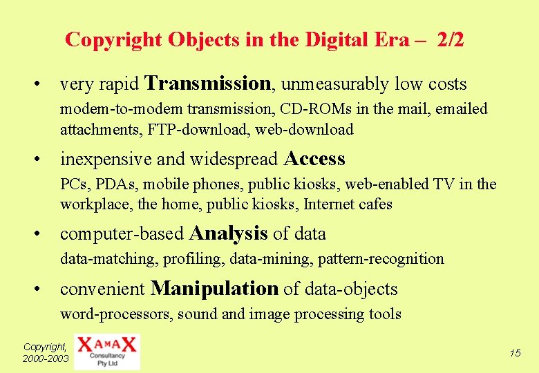 Copyright Objects in the Digital Era – 2/2 • very rapid Transmission, unmeasurably low