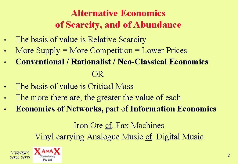 Alternative Economics of Scarcity, and of Abundance • • • The basis of value