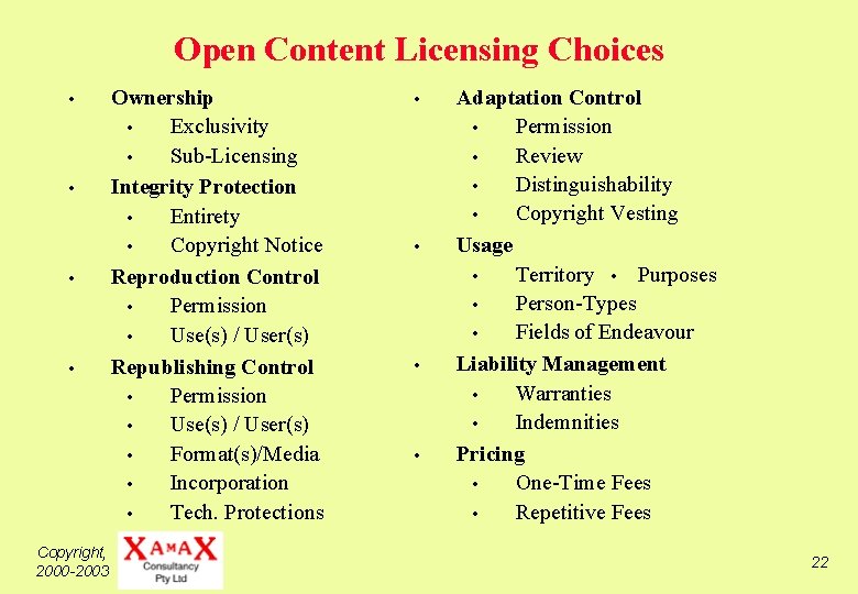 Open Content Licensing Choices • • Copyright, 2000 -2003 Ownership • Exclusivity • Sub-Licensing