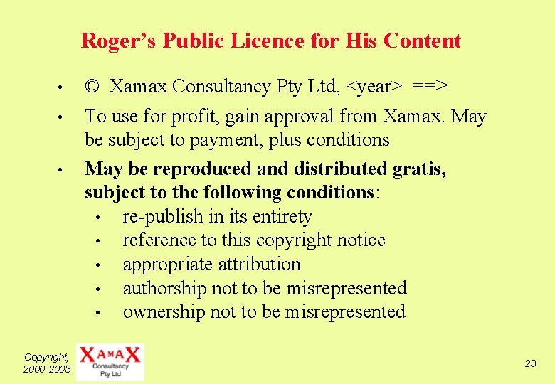 Roger’s Public Licence for His Content • • • Copyright, 2000 -2003 © Xamax