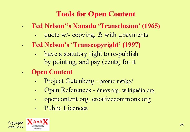 Tools for Open Content • • • Copyright, 2000 -2003 Ted Nelson’’s Xanadu ‘Transclusion’