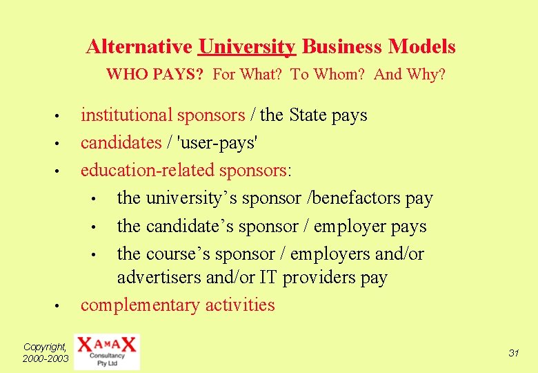 Alternative University Business Models WHO PAYS? For What? To Whom? And Why? • •