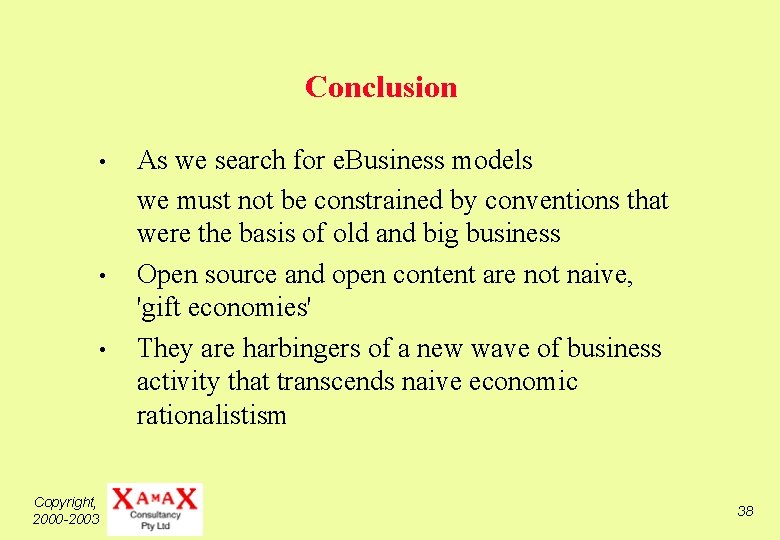 Conclusion • • • Copyright, 2000 -2003 As we search for e. Business models