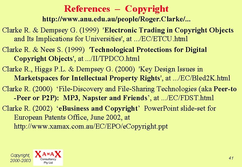 References – Copyright http: //www. anu. edu. au/people/Roger. Clarke/. . . Clarke R. &