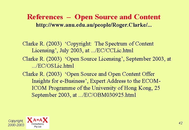 References – Open Source and Content http: //www. anu. edu. au/people/Roger. Clarke/. . .