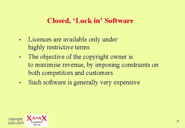 Closed, ‘Lock in’ Software • • • Copyright, 2000 -2003 Licences are available only