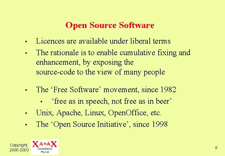 Open Source Software • • • Copyright, 2000 -2003 Licences are available under liberal