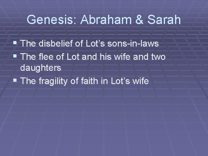 Genesis: Abraham & Sarah § The disbelief of Lot’s sons-in-laws § The flee of