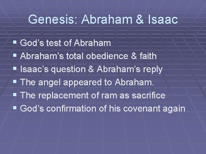 Genesis: Abraham & Isaac § God’s test of Abraham § Abraham’s total obedience &