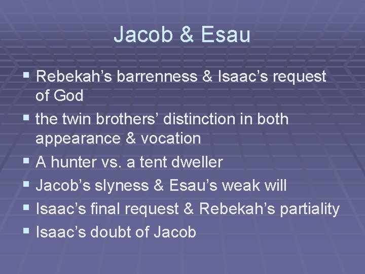 Jacob & Esau § Rebekah’s barrenness & Isaac’s request of God § the twin