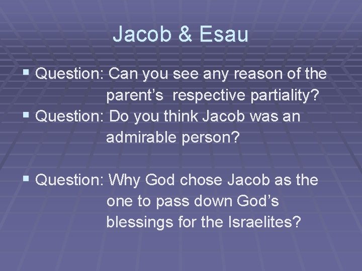 Jacob & Esau § Question: Can you see any reason of the parent’s respective Jacob & Esau § Question: Can you see any reason of the parent’s respective