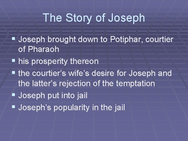 The Story of Joseph § Joseph brought down to Potiphar, courtier of Pharaoh § The Story of Joseph § Joseph brought down to Potiphar, courtier of Pharaoh §