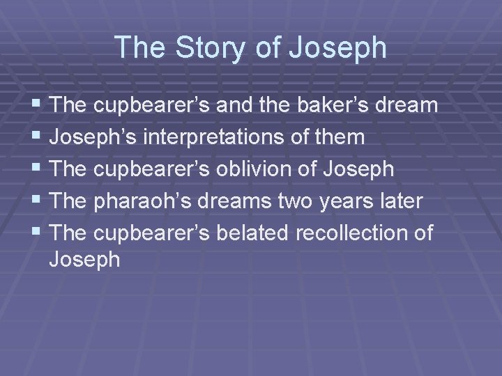 The Story of Joseph § The cupbearer’s and the baker’s dream § Joseph’s interpretations