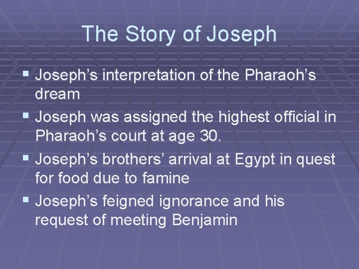 The Story of Joseph § Joseph’s interpretation of the Pharaoh’s dream § Joseph was