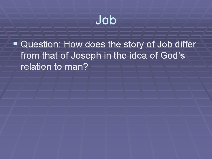 Job § Question: How does the story of Job differ from that of Joseph