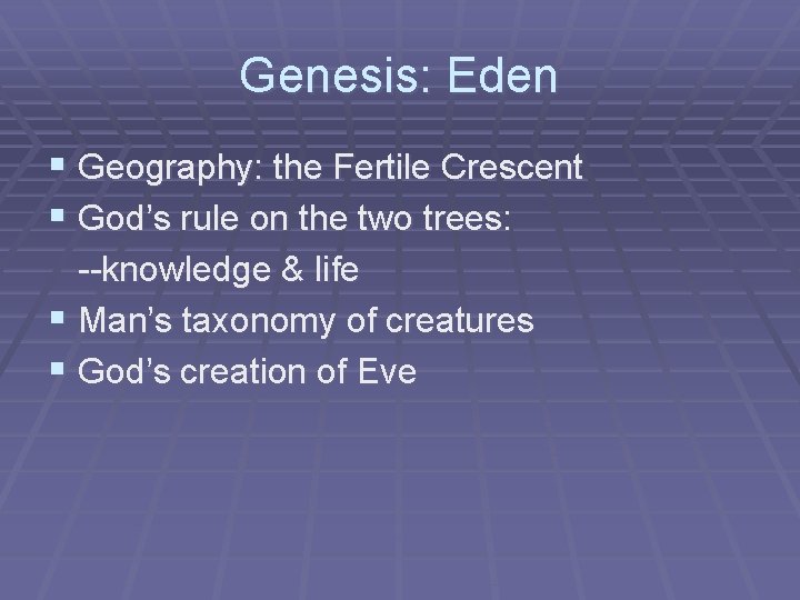 Genesis: Eden § Geography: the Fertile Crescent § God’s rule on the two trees: