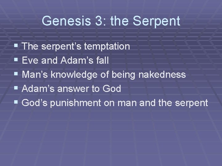 Genesis 3: the Serpent § The serpent’s temptation § Eve and Adam’s fall § Genesis 3: the Serpent § The serpent’s temptation § Eve and Adam’s fall §