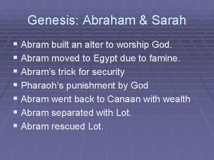 Genesis: Abraham & Sarah § Abram built an alter to worship God. § Abram