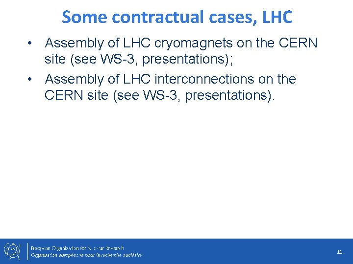 Some contractual cases, LHC • Assembly of LHC cryomagnets on the CERN site (see