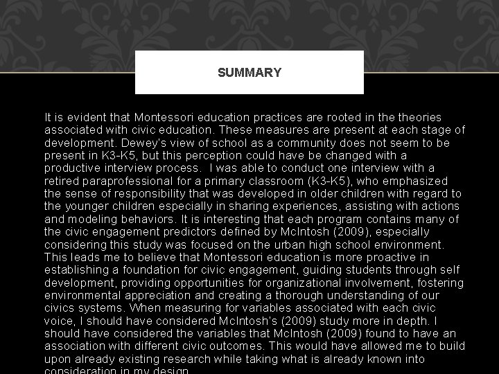 SUMMARY It is evident that Montessori education practices are rooted in theories associated with