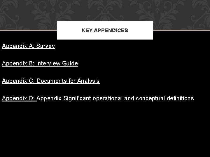 KEY APPENDICES Appendix A: Survey Appendix B: Interview Guide Appendix C: Documents for Analysis
