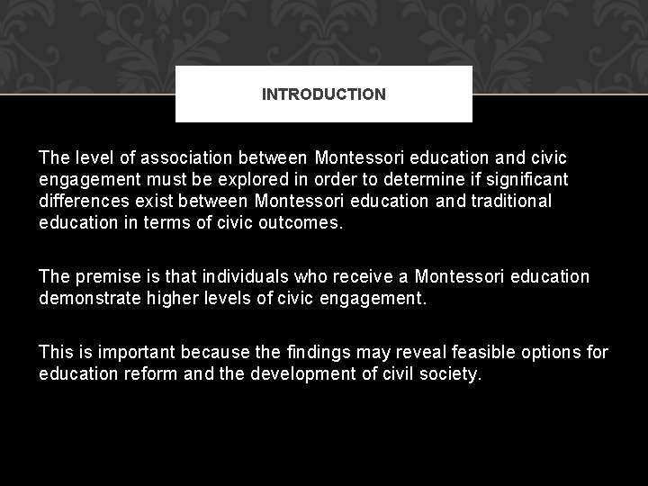 INTRODUCTION The level of association between Montessori education and civic engagement must be explored