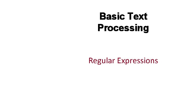 Basic Text Processing Regular Expressions 