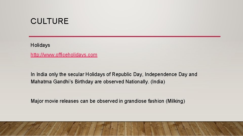 CULTURE Holidays http: //www. officeholidays. com In India only the secular Holidays of Republic