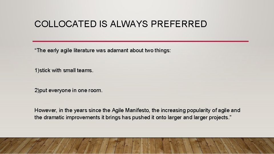 COLLOCATED IS ALWAYS PREFERRED “The early agile literature was adamant about two things: 1)stick