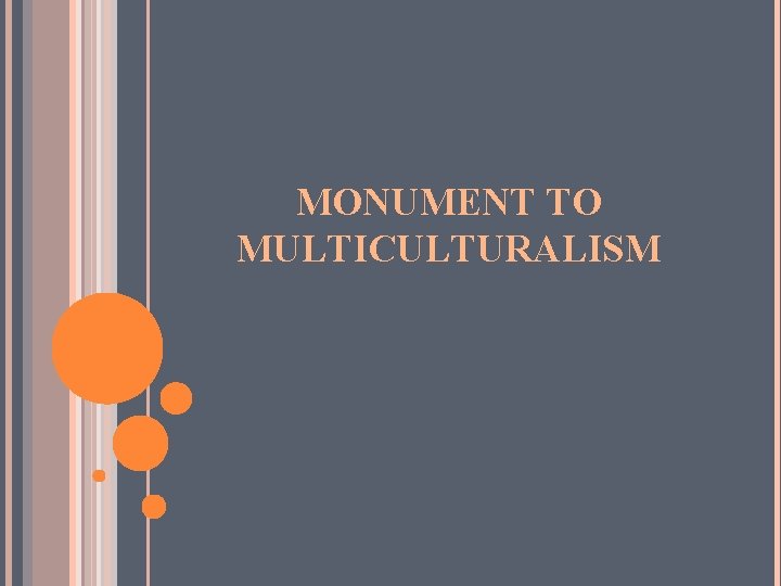 MONUMENT TO MULTICULTURALISM 